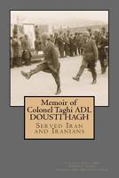 Memoir of Colonel Taghi Adl Dousti Hagh: Served Iran and Iranians B08KH3S3J2 Book Cover