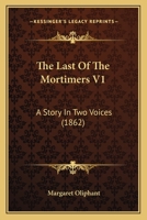 The Last Of The Mortimers V1: A Story In Two Voices 1278520899 Book Cover