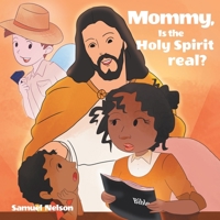 Mommy, Is The Holy Spirit Real? 1640886567 Book Cover