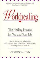 Workhealing: The Healing Process for You and Your Job 0875166644 Book Cover