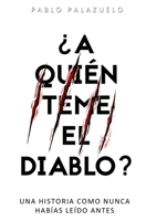 ¿A quién teme el diablo?: Una historia como nunca habías leído antes 1790816130 Book Cover