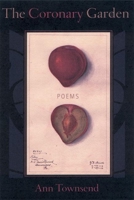 The Coronary Garden: Poems 1932511091 Book Cover