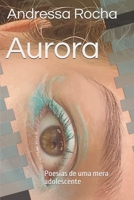 Aurora: Poesias de uma mera adolescente (Portuguese Edition) B0GFXY61L9 Book Cover