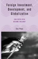 Foreign Investment, Development, and Globalization: Can Costa Rica Become Ireland? 1349531529 Book Cover