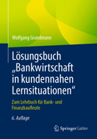 Lösungsbuch „Bankwirtschaft in kundennahen Lernsituationen": Zum Lehrbuch für Bank- und Finanzkaufleute (German Edition) 365848134X Book Cover