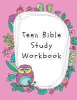 Teen Bible Study Workbook: Christian Prayer Journal for Scripture Guided SOAP Method 1686218044 Book Cover