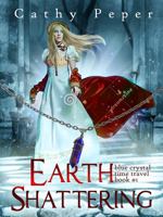 Earth Shattering: Blue Crystal Time Travel Book #1 (Blue Crystal Time Travel Romance) 1946548022 Book Cover