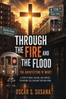 Through the Fire and the Flood: The Architecture of Mercy B0HB76FMG1 Book Cover
