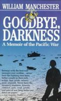 Goodbye, Darkness: A Memoir of the Pacific War