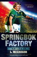 Springbok Factory: What It Takes To Be A Bok 1868424693 Book Cover