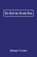 To Tell the Truth Too 1532046790 Book Cover