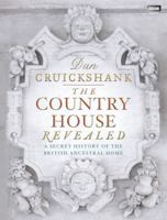 The Country House Revealed: A Secret History of the British Ancestral Home 1849902062 Book Cover