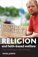 Religion and Faith-based Welfare: From Wellbeing to Ways of Being 1847423892 Book Cover