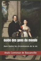 Guide des gens du monde: dans toutes les circonstances de la vie 1523910828 Book Cover