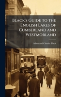 Black's Guide to the English Lakes of Cumberland and Westmorland 1144955009 Book Cover