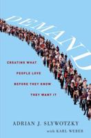 Demand: How to Discover It, Exploit It, and Why Everything Depends on It 0307887324 Book Cover