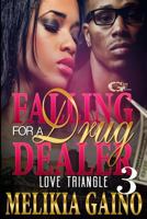 Falling For A Drug Dealer 3: Love Triangle 0692504176 Book Cover