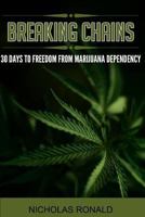 Breaking Chains: 30 Days to Freedom from Marijuana Dependency 137057620X Book Cover