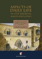 Aspect of Daily Life in Late Medieval Malta and Gozo: A Compilation of Some of Godfrey Wettinger's Writings 9990945853 Book Cover