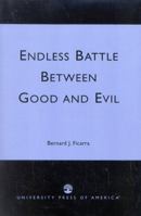 Endless Battle Between Good and Evil 0761825835 Book Cover