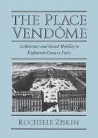 The Place Vendôme: Architecture and Social Mobility in Eighteenth-Century Paris 0521592593 Book Cover