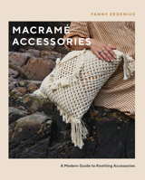 Macramé Accessories: A Modern Guide to Knotting Accessories 1787139158 Book Cover