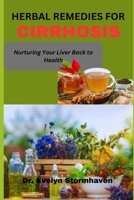 HERBAL REMEDIES FOR CIRRHOSIS: Nurturing Your Liver Back to Health B0CHL3RCKQ Book Cover