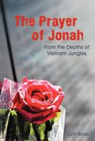 The Prayer of Jonah: From the Depths of Vietnam Jungles 1449776353 Book Cover