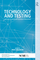 Technology and Testing: Improving Educational and Psychological Measurement (Ncme Applications of Educational Measurement and Assessment) 0415717167 Book Cover