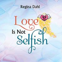 Love Is Not Selfish 1449792898 Book Cover