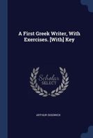 A First Greek Writer, with Exercises. [with] Key 1015675743 Book Cover