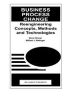 Business Process Change : Reengineering Concepts, Methods and Technologies 1878289292 Book Cover