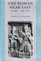 The Roman Near East: 31 BC-AD 337 0674778863 Book Cover