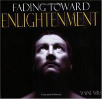 Fading Toward Enlightenment 0976358107 Book Cover