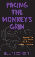 Facing the Monkey's Grin: Mastering the Sales Jungle: Gritty Truths for Survival in Business 1764398602 Book Cover