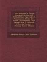 Cours Complet De Langue Françoise Ou Nouvelle Méthode Pour Apprendre À Prononcer, À Parler Et À Écrire Correctement Cette Langue, Mise À La Portée De Tout Le Monde... 1275205291 Book Cover