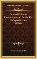 General Rules for Punctuation and for the Use of Capital Letters 1164655795 Book Cover