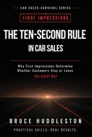 Ten Second Rule in Car Sales : Why First Impressions Determine Whether Customers Stay or Leave 1972179144 Book Cover