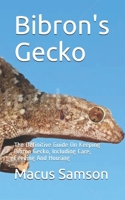 Bibron's Gecko: The Definitive Guide On Keeping Bibron Gecko, Including Care, Feeding And Housing B08928L6HG Book Cover
