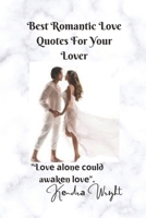 Best Romantic Love Quotes For Your Lover: "Lоvе аlоnе соuld awаkеn lоvе". B0B9QPVDBS Book Cover