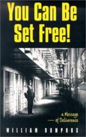 You Can Be Set Free!: A Message of Deliverance 0892280867 Book Cover