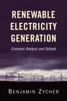 Renewable Electricity Generation: Economic Analysis and Outlook 0844772224 Book Cover