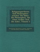 Religionspartheien Und Philosophen-Schulen: Die Sab�er, Die Philosophen, Die Alten Araber Und Die Inder, Volume 2 124998386X Book Cover
