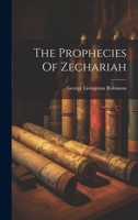 The Prophecies Of Zechariah 1022346466 Book Cover