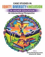 Case Studies in Equity, Diversity AND Inclusion in Higher Education: An Intersectional Perspective 1524985902 Book Cover
