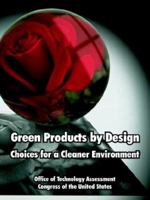 Green Products by Design: Choices for a Cleaner Environment 1410222292 Book Cover