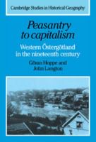 Peasantry to Capitalism: Western Ostergotland in the Nineteenth Century 0521026415 Book Cover