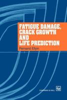 Fatigue Damage, Crack Growth and Life Prediction 0412596008 Book Cover