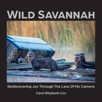 Wild Savannah: Rediscovering Joy Through The Lens of My Camera 1959563246 Book Cover
