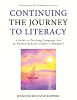 Continuing the Journey to Literacy: A Guide to Teaching Language Arts in Waldorf Schools Grades 4 through 8 1734563001 Book Cover
